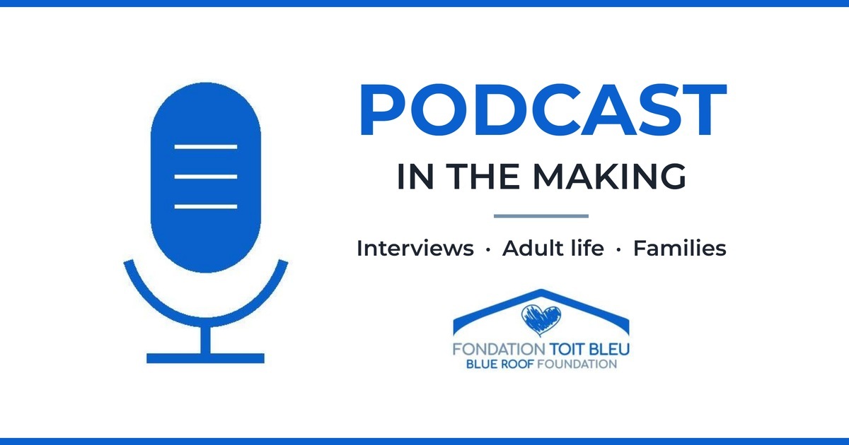 Podcast in the making — Blue Roof Foundation: interviews, adult life, families